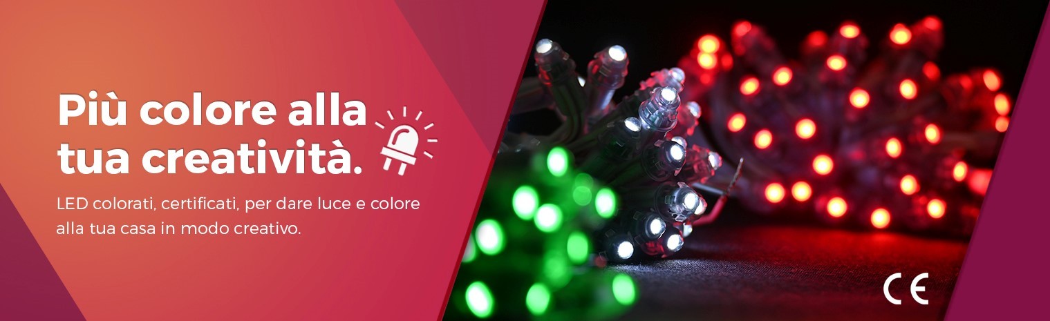 LED colorati, certificati, per dare luce e colore alla tua casa in modo creativo.